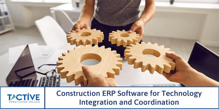 Construction ERP Software for Technology Integration and Coordination