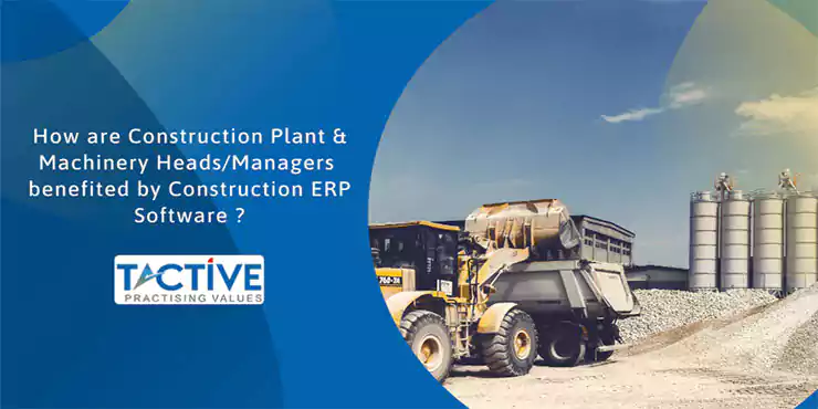 construction plant & machinery heads & managers benefited by construction erp software