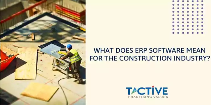 ERP Software mean for the construction industry