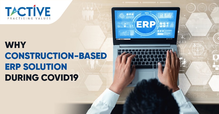 Why construction-based ERP solution during COVID19